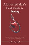 A DIVORCED MAN'S FIELD GUIDE TO DATING