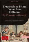 Preparazione Prima Comunione Cattolica: Libro di Preparazione per il Sacramento