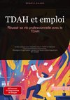 TDAH et emploi: Réussir sa vie professionnelle avec le TDAH