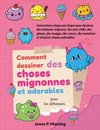 Comment dessiner des choses mignonnes et adorables pour les débutants