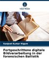 Fortgeschrittene digitale Bildverarbeitung in der forensischen Ballistik