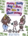 Mommy and Daddy Going to Show You How to Count Money