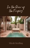 In the Glow of the Tropics