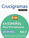 CRUCIGRAMAS EN ESPAÑOL PARA PRINCIPIANTES - ¡ASÍ DE FÁCIL! - VOL.1 - DELTA CLASSICS - UN CUADERNO DE SOPAS DE LETRAS CON 2000 PALABRAS ESCONDIDAS - UNA ACTIVIDAD DIVERTIDÍSIMA. ¡INCLUYE JUEGO EXTRA Y MÁS!