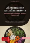 Alimentazione Antinfiammatoria: Medicina Nutrizionale per Malattie Autoimmuni
