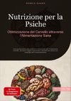 Nutrizione per la Psiche: Ottimizzazione del Cervello attraverso l'Alimentazione Sana