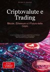 Criptovalute e Trading: Bitcoin, Ethereum e il Futuro delle Cripto