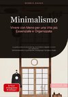 Minimalismo: Vivere con Meno per una Vita più Essenziale e Organizzata