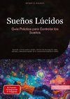 Sueños Lúcidos: Guía Práctica para Controlar los Sueños