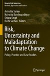 Risk, Uncertainty and Maladaptation to Climate Change