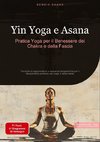 Yin Yoga e Asana: Pratica Yoga per il Benessere dei Chakra e della Fascia