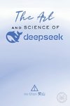 The Art and Science of DeepSeek