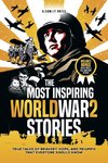 The Most Inspiring World War 2 Stories