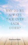 Why Do We Always Talk Over Each Other?