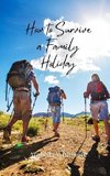 How to Survive a Family Holiday