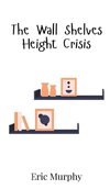 The Wall Shelves Height Crisis