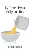 To Drain Pasta Fully or Not