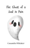 The Ghost of a Soul in Pain