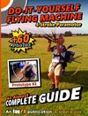 Do It Yourself Flying Machine. An Almost Complete Guide