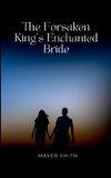 The Forsaken King's Enchanted Bride