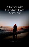 A Dance with the Silver-Eyed Sorcerer