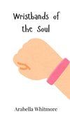 Wristbands of the Soul