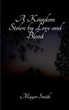A Kingdom Stolen by Love and Blood