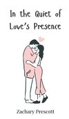 In the Quiet of Love's Presence