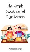 The Simple Sweetness of Togetherness