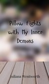 Pillow Fights with My Inner Demons
