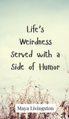 Life's Weirdness Served with a Side of Humor