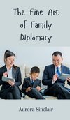 The Fine Art of Family Diplomacy