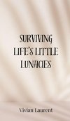 Surviving Life's Little Lunacies