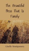 The Beautiful Mess That Is Family
