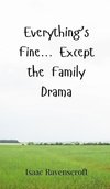Everything's Fine... Except the Family Drama