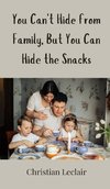 You Can't Hide from Family, But You Can Hide the Snacks
