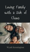 Loving Family with a Side of Chaos