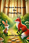 The Brave Bunny and the Friendly Fox