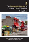 The Routledge History of Modern Latin American Migration