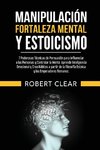 Manipulación, Fortaleza Mental y Estoicismo