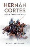 Hernán Cortés and the Conquest of Mexico