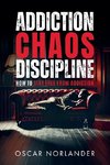 Addiction, Chaos, Discipline