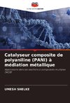 Catalyseur composite de polyaniline (PANI) à médiation métallique