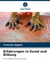 Erfahrungen in Kunst und Bildung