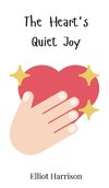 The Heart's Quiet Joy