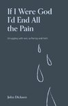 If I Were God I'd End all the Pain