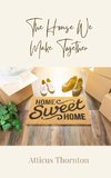 The House We Make Together