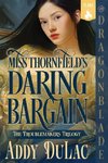 Miss Thornfield's Daring Bargain