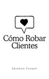 Cómo Robar Clientes
