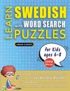 LEARN SWEDISH WITH WORD SEARCH PUZZLES FOR KIDS 6 - 8 - Discover How to Improve Foreign Language Skills with a  Fun Vocabulary Builder. Find 2000 Words to Practice at Home - 100 Large Print Puzzle Games - Teaching Material, Study Activity Workbook